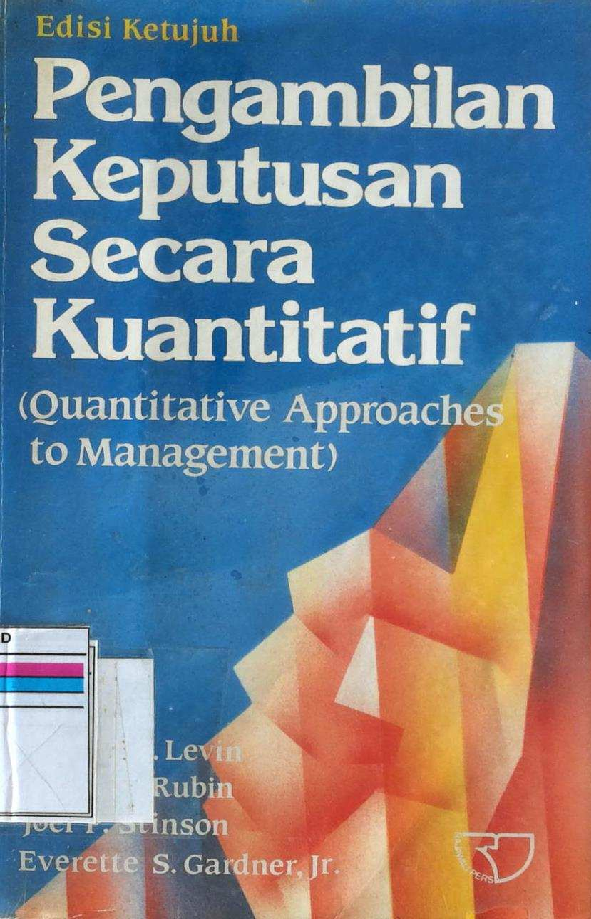 PENGAMBILAN KEPUTUSAN SECARA KUANTITATIF (QUANTATIVE APPROACHES TO MANAGEMENT)